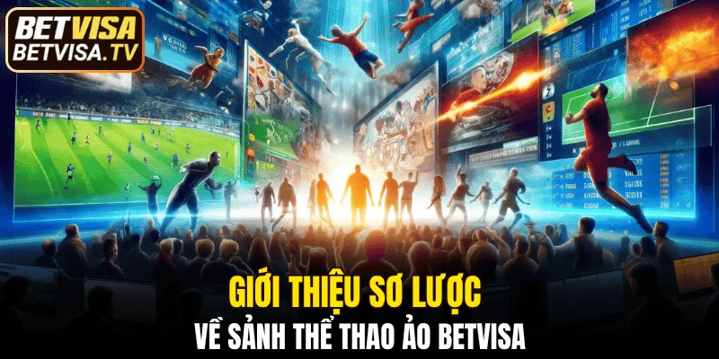 Giới thiệu sơ lược về sảnh thể thao ảo BETVISA