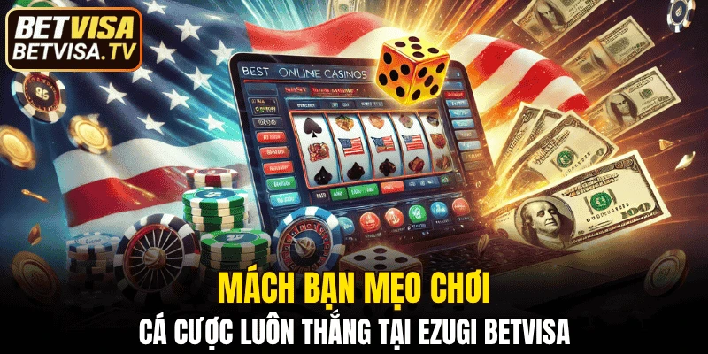 Sảnh Ezugi BETVISA - Đẳng Cấp Casino Khu Vực Châu Á 6 Mách bạn mẹo chơi cá cược luôn thắng tại Ezugi BETVISA